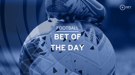 0dd bet|Football Bet of The Day: Full.